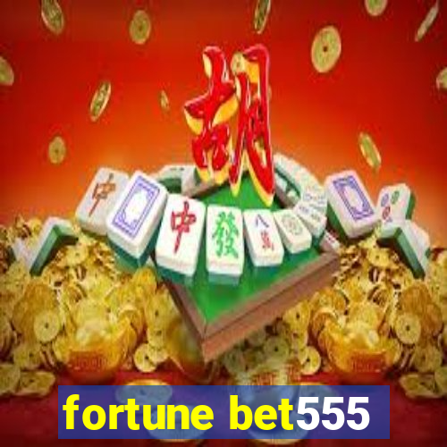 fortune bet555